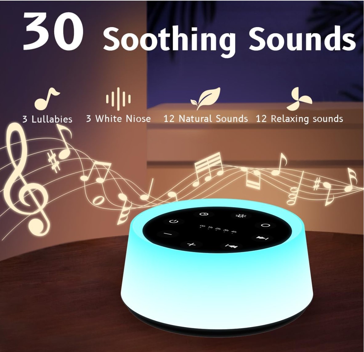 Round device with black top and glowing blue light. Music notes shown above the device and description of 30 soothing sounds inculding songs, white noise, natura; and relaxing sounds are listed