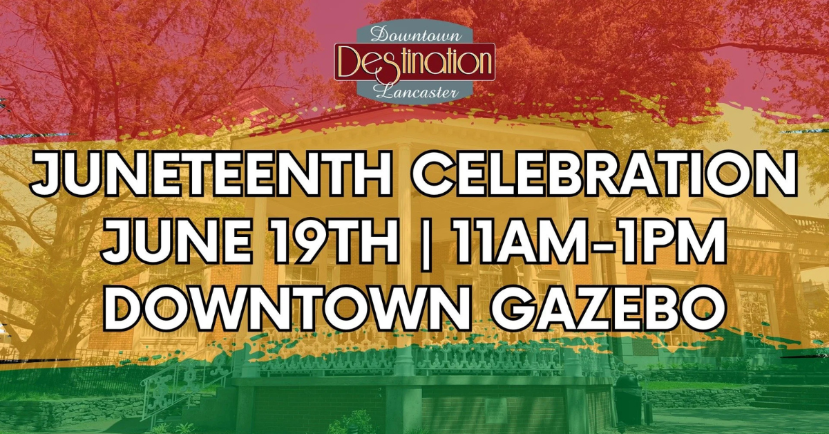 Poster describing the location of the Juneteenth Celebration at the Downtown Gazebo in Lancaster.